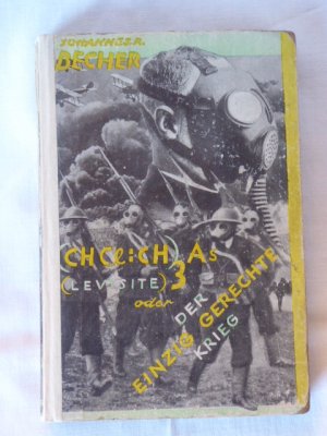 CH CI=CH)3As (Levisite) oder Der einzig gerechte Krieg. Agis 1926. Gebundene Erstausgabe.