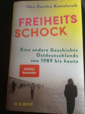 gebrauchtes Buch – Ilko-Sascha Kowalczuk – Freiheitsschock - Eine andere Geschichte Ostdeutschlands von 1989 bis heute