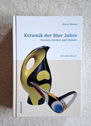 gebrauchtes Buch – Horst Makus – Keramik der 50er Jahre - Formen, Farben und Dekore. Ein Handbuch