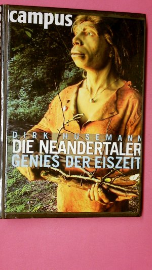 gebrauchtes Buch – Dirk Husemann – DIE NEANDERTALER. Genies der Eiszeit