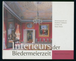 gebrauchtes Buch – Andreas Dobler – Interieurs der Biedermeierzeit. Zimmeraquarelle aus fürstlichen Schlössern im Besitz des Hauses Hessen. Hessische Hausstiftung, Museum Schloss Fasanerie, Eichenzell bei Fulda.