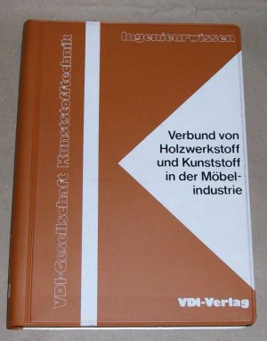 Verbund von Holzwerkstoff und Kunststoff in der Möbelindustrie = Ingenierwissen