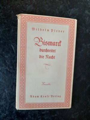 antiquarisches Buch – Wilhelm Pleyer – Bismarck durchreitet die Nacht. Bild eines Deutschen.