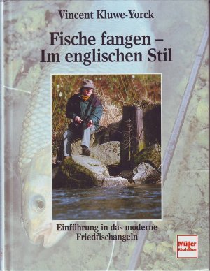 FISCHE FANGEN - IM ENGLISCHEN STIL ~ Einführung in das moderne Friedfischangeln