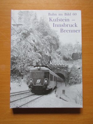 Bahn im Bild Band 60. Kufstein - Innsbruck - Brenner