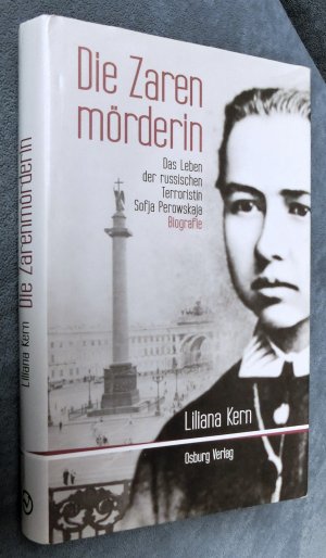 Die Zarenmörderin - Das Leben der russischen Terroristin Sofja Perowskaja