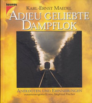 gebrauchtes Buch – Maedel, Karl E – Adieu geliebte Dampflok