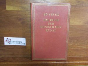 Das Buch der königlichen Kunst : Endgültige Gestaltg nach den unvollendeten Ausgaben von 1913-1920. Bô Yin Ra