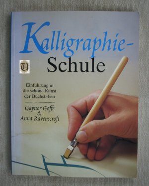 Kalligraphieschule. Einführung in die schöne Kunst der Buchstaben