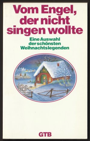 Vom Engel, der nicht singen wollte. Eine Auswahl der schönsten Weihnachtslegenden