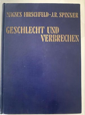 Geschlecht und Verbrechen. Bearb. von J.R. Spinner. Mit zahlreichen Textabbidungen.