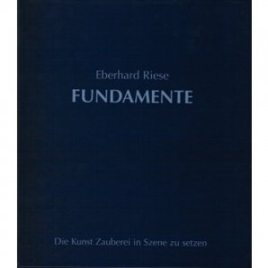 Fundamente - Die Kunst Zauberei in Szene zu setzen