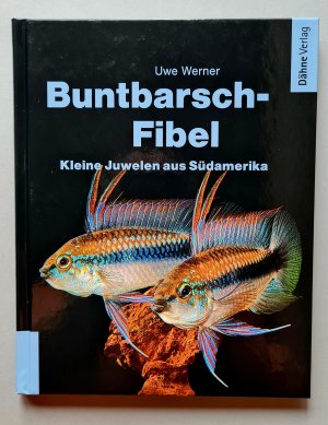 BUNTBARSCH-FIBEL - kleine Juwelen aus Südamerika * Zwergbuntbarsche