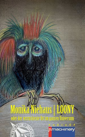 neues Buch – Monika Niehaus – LOONY oder der verrückteste Ort im ganzen Universum