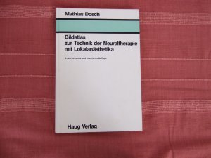 Bildatlas zur Technik der Neuraltherapie mit Lokalanästhetika