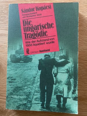 gebrauchtes Buch – Sándor Kopácsi – Die ungarische Tragödie - wie d. Aufstand von 1956 liquidiert wurde