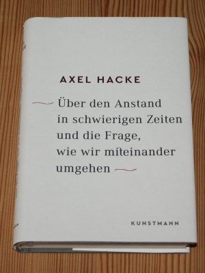 Über den Anstand in schwierigen Zeiten und die Frage, wie wir miteinander umgehen