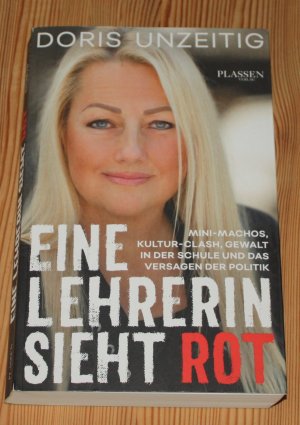 gebrauchtes Buch – Doris Unzeitig – Eine Lehrerin sieht Rot - Mini-Machos, Kultur-Clash, Gewalt in der Schule und das Versagen der Politik