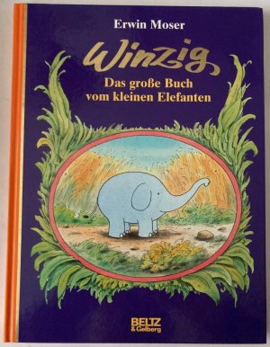 Winzig. Das große Buch vom kleinen Elefanten