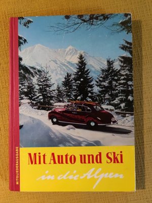 Mit Auto und Ski in die Alpen. Eine Auslese der schönsten Skigebiete (Deutschland, Schweiz, Österreich, Italien, Frankreich).