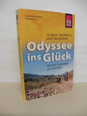 Odyssee ins Glück - Als Rad-Nomaden um die Welt - 10 Jahre, 160.000 km und 5 Kontinente. - Original signierte Ausgabe!