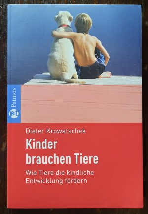 Kinder brauchen Tiere - wie Tiere die kindliche Entwicklung fördern