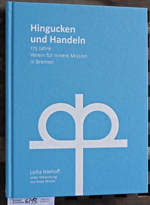 gebrauchtes Buch – Lydia Niehoff – Hingucken und Handeln 175 Jahre Verein für Innere Mission in Bremen. Unter Mitwirkung von Anke Mirsch