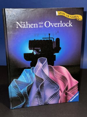 Nähen mit der Overlock (Ravensburger "Spass am Nähen")