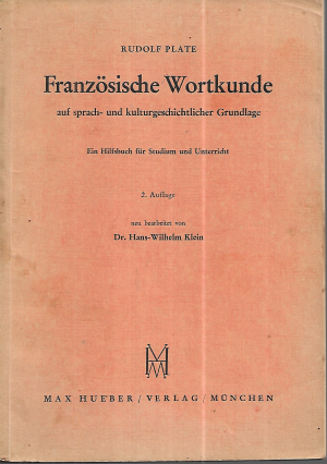 Französische Wortkunde auf sprach- u. kulturgeschichtlicher Grundlage : Ein Hilfsb. f. Studium u. Unterricht. Huebers kurze Grammatiken : Ergänzungs Reihe