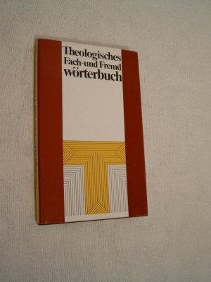 Theologisches Fach- und Fremdwörterbuch