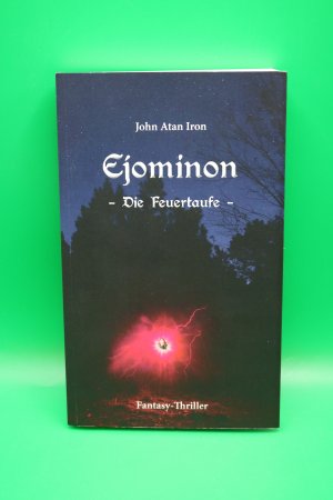 Ejominon- Die Feuertaufe, Band 1 (Fantasy- Thriller)