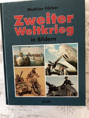 gebrauchtes Buch – Mathias Färber – Zweiter Weltkrieg in Bildern