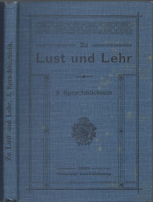 antiquarisches Buch – Zu Lust und Lehr -  Sprachbüchlein für das 3. Schuljahr der bernischen Primarschulen 1913