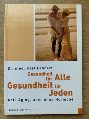 Gesundheit für Alle, Gesundheit für Jeden  Anti-Aging, aber ohne Hormone