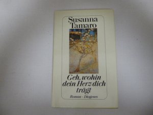 gebrauchtes Buch – Susanna Tamaro – Geh, wohin dein Herz dich trägt. Roman. Leinen mit Schutzumschlag