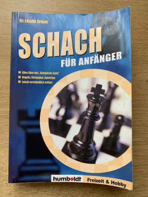 Schach für Anfänger - [alles über das "königliche Spiel" ; Regeln, Strategien, Spielzüge - leicht verständlich erklärt]