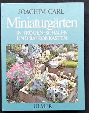 Miniaturgärten - in Trögen, Schalen und Balkonkästen