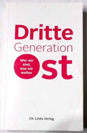 gebrauchtes Buch – Autorenkollekiv – Dritte Generation Ost: Wer wir sind, was wir wollen