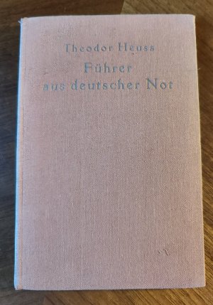 Führer aus deutscher Not. Fünf politische Porträts. [Friedrich Naumann, Max Weber, Conrad Haußmann, Hugo Preuß, Friedrich Ebert]