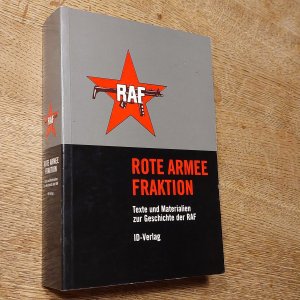 Rote Armee Fraktion - Texte und Materialien zur Geschichte der RAF