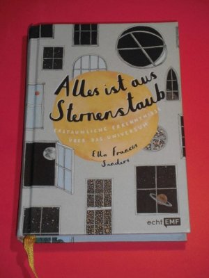 gebrauchtes Buch – Sanders, Ella Frances – Alles ist aus Sternenstaub - Erstaunliche Erkenntnisse über das Universum