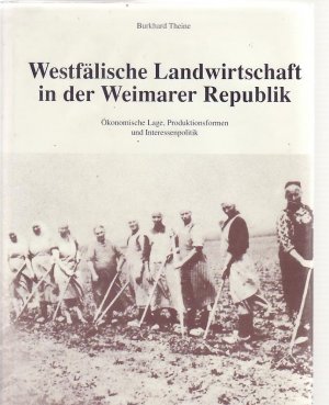 Westfälische Landwirtschaft in der Weimarer Republik. Veröffentlichungen des Provinzialinstituts für westfälische Landes- und Volksforschung des Landschaftsverbands […]