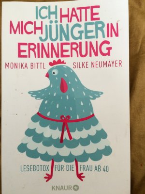 gebrauchtes Buch – Bittl, Monika; Neumayer – Ich hatte mich jünger in Erinnerung - Lesebotox für die Frau ab 40