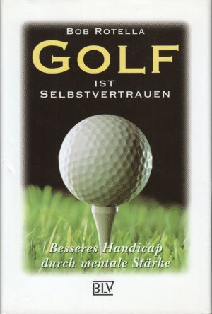 Golf ist Selbstvertrauen : Besseres Handicap durch mentale Stärke