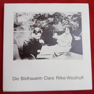 Die Bildhauerin Clara Rilke-Westhoff - 1878-1954