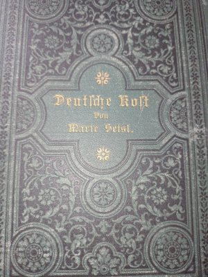 Deutsche Kost. - Originalausgabe von 1884 - Der Unterricht im Kochen für die deutsche Küche - untentbehrliches praktisches Handbuch für jede Hausfrau […]