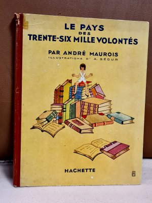 Le Pays Des Trente-Six Mille Volontes. Illustrations d` Adrienne Segur.