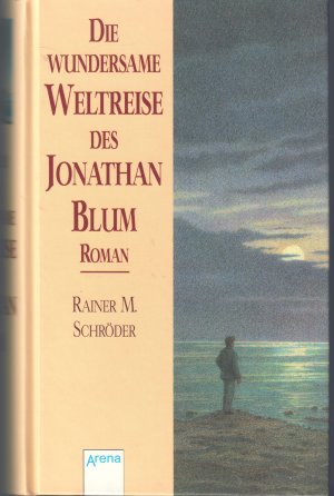 gebrauchtes Buch – Schröder, M Rainer – Die wundersame Weltreise des Jonathan Blum