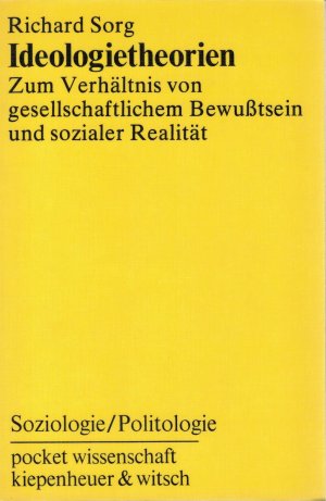 Ideologietheorien - zum Verhältnis von gesellschaftlichem Bewusstsein und sozialer Realität