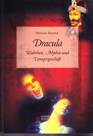 Dracula - Wahrheit, Mythos und Vampirgeschäft